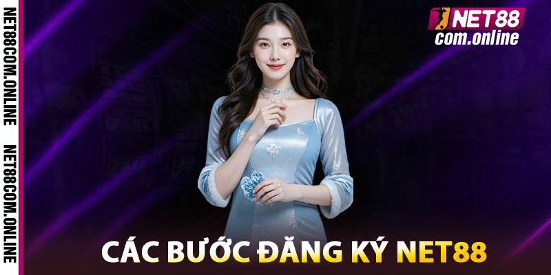 Các Bước Đăng Ký NET88