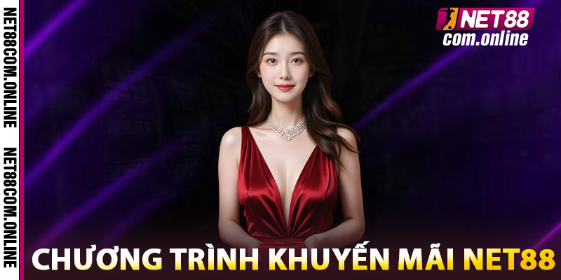 Chương Trình Khuyến Mãi NET88