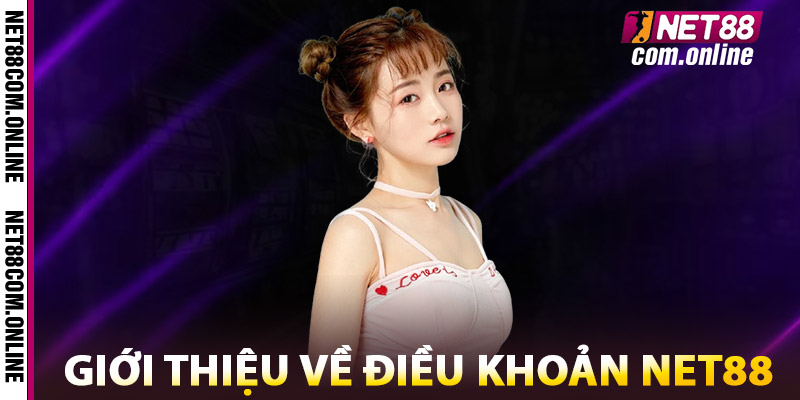 Điều Khoản NET88 – Minh Bạch, Rõ Ràng Và Trách Nhiệm 1 Giới Thiệu Về Điều Khoản NET88
