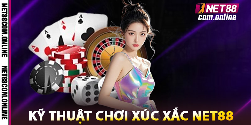 Kỹ Thuật Chơi Xúc Xắc NET88