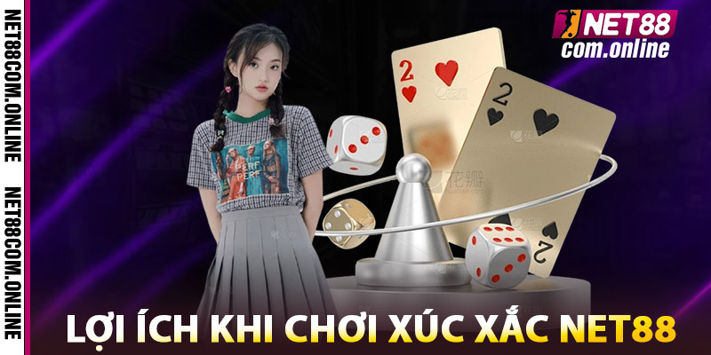 Lợi Ích Khi Chơi Xúc Xắc NET88