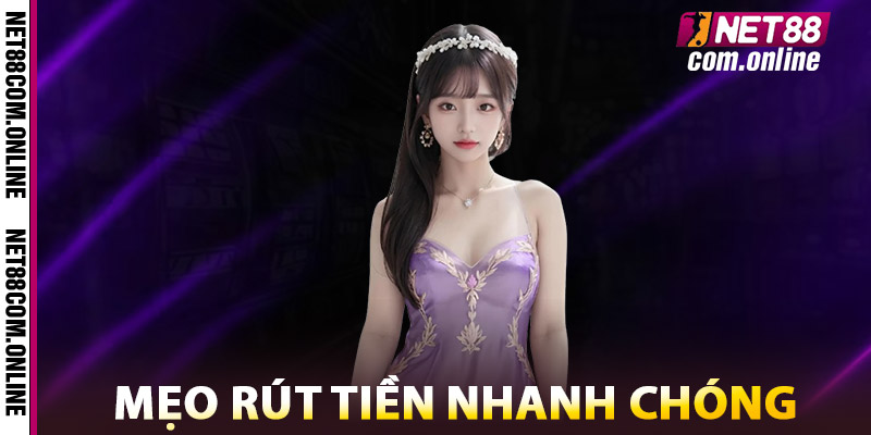 Rút tiền NET88 – Giao Dịch Siêu Tốc, Thanh Toán Minh Bạch 3 Mẹo Rút Tiền NET88 Nhanh Chóng